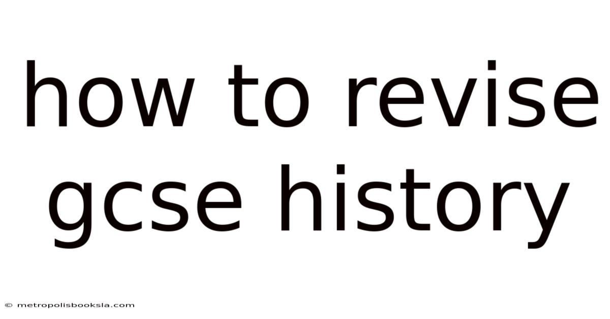 How To Revise Gcse History