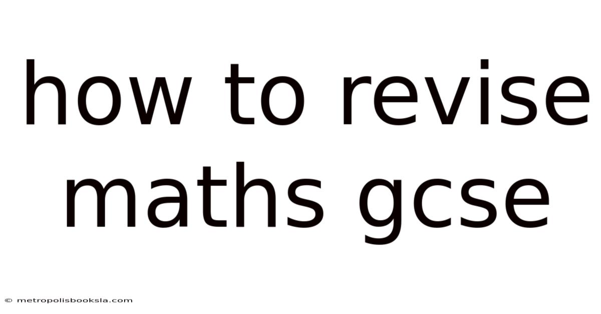 How To Revise Maths Gcse