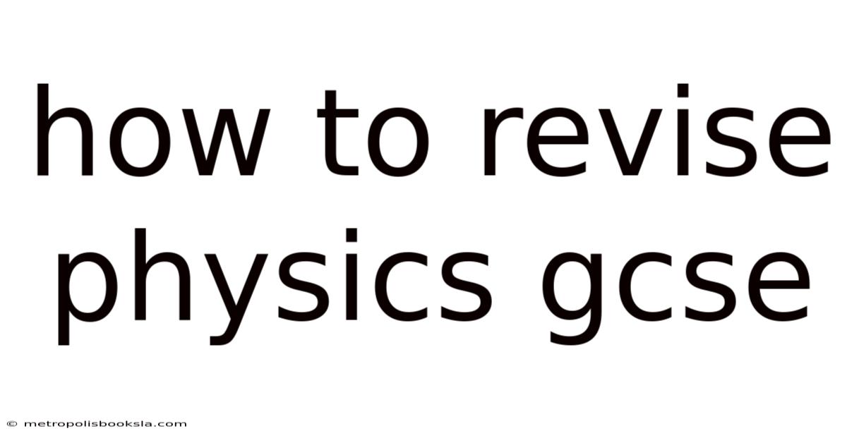 How To Revise Physics Gcse