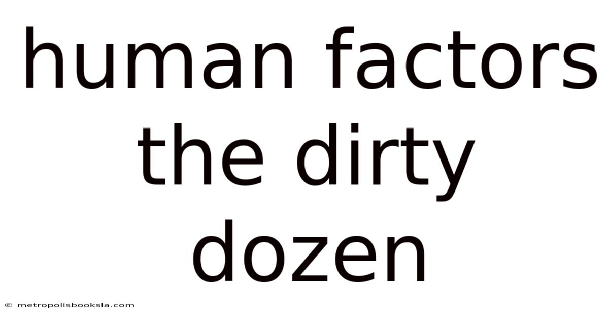 Human Factors The Dirty Dozen