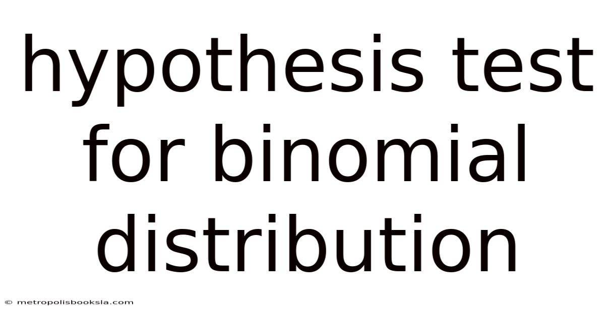Hypothesis Test For Binomial Distribution