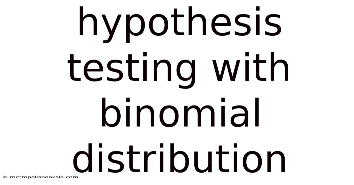 Hypothesis Testing With Binomial Distribution