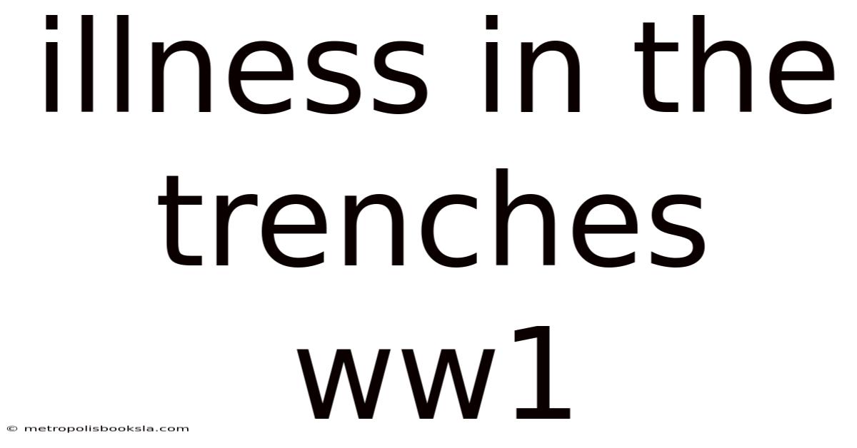 Illness In The Trenches Ww1
