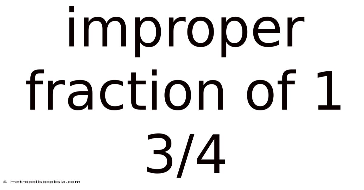 Improper Fraction Of 1 3/4