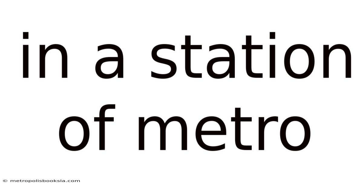 In A Station Of Metro