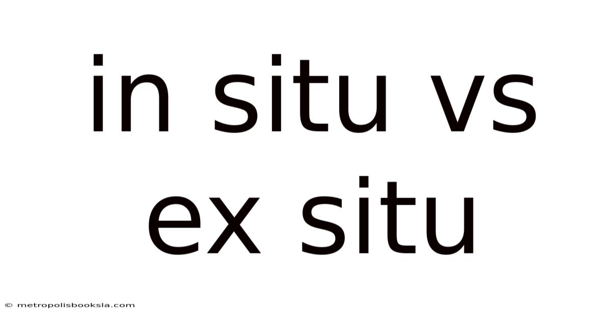 In Situ Vs Ex Situ