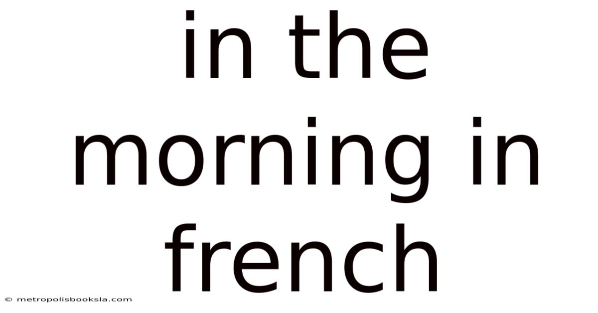 In The Morning In French