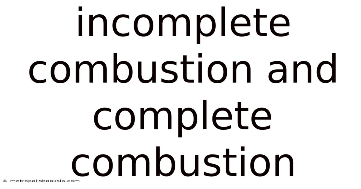 Incomplete Combustion And Complete Combustion