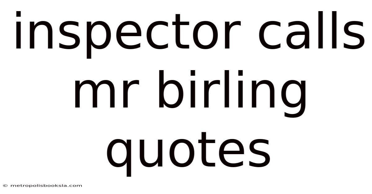 Inspector Calls Mr Birling Quotes