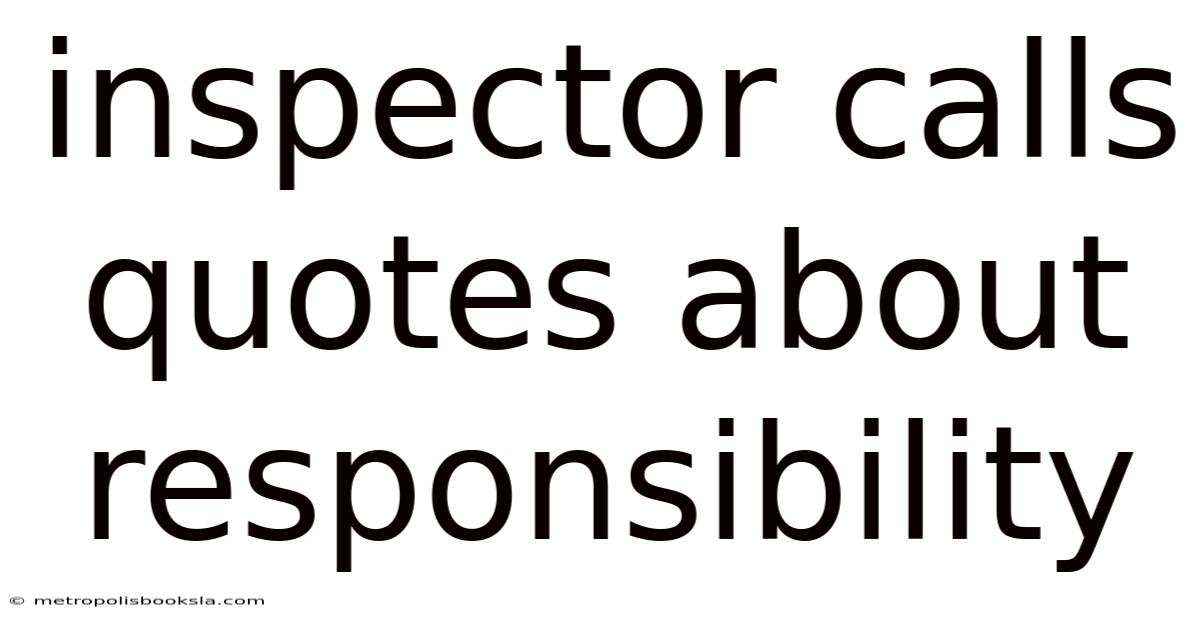 Inspector Calls Quotes About Responsibility
