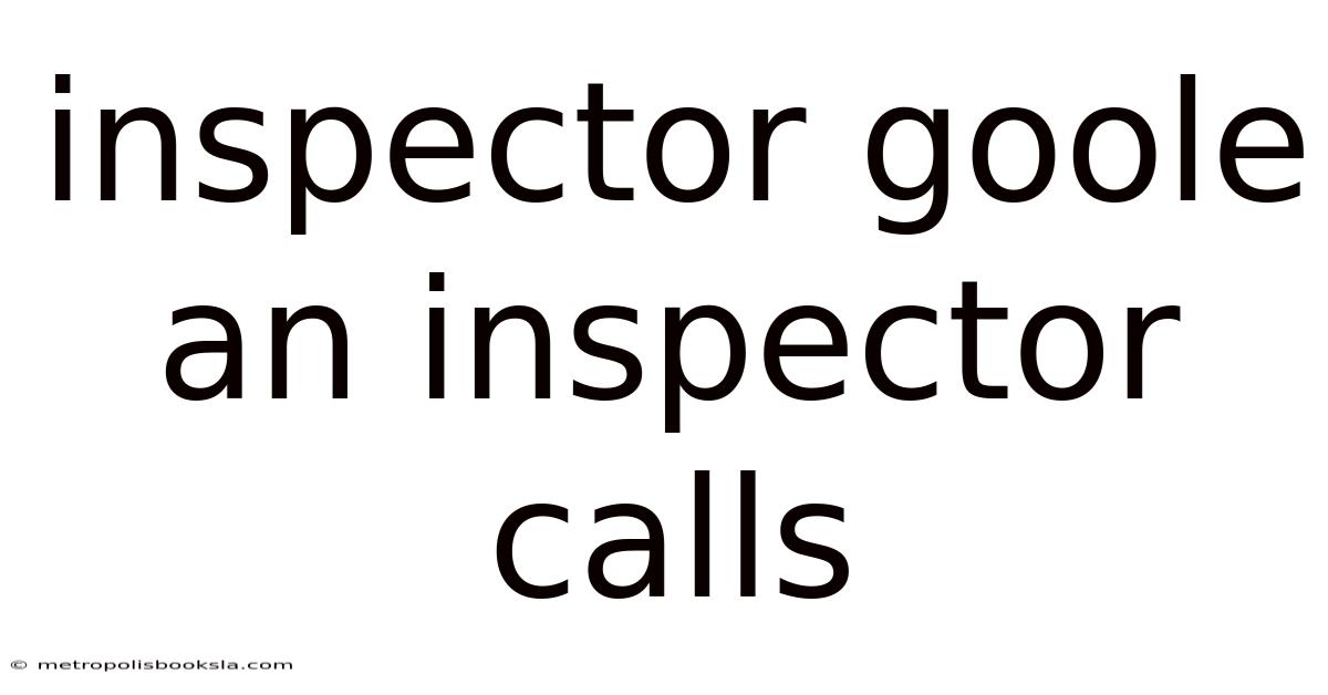 Inspector Goole An Inspector Calls
