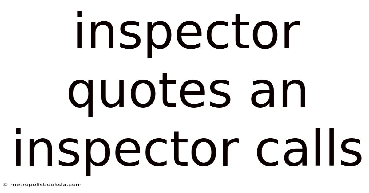 Inspector Quotes An Inspector Calls