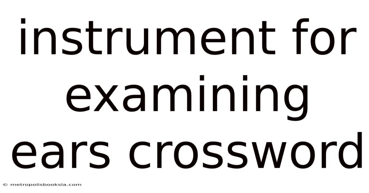 Instrument For Examining Ears Crossword