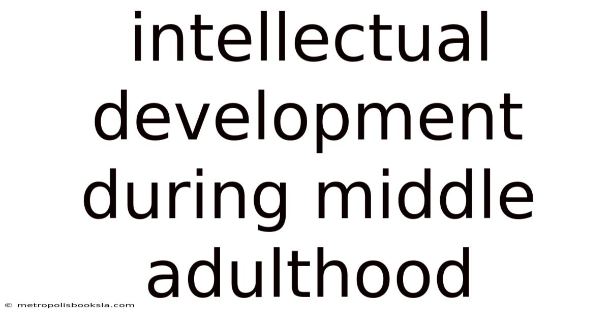 Intellectual Development During Middle Adulthood