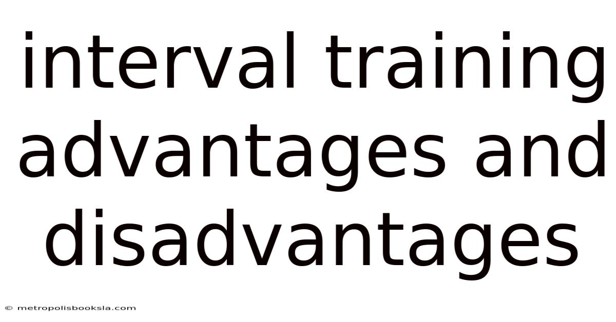 Interval Training Advantages And Disadvantages