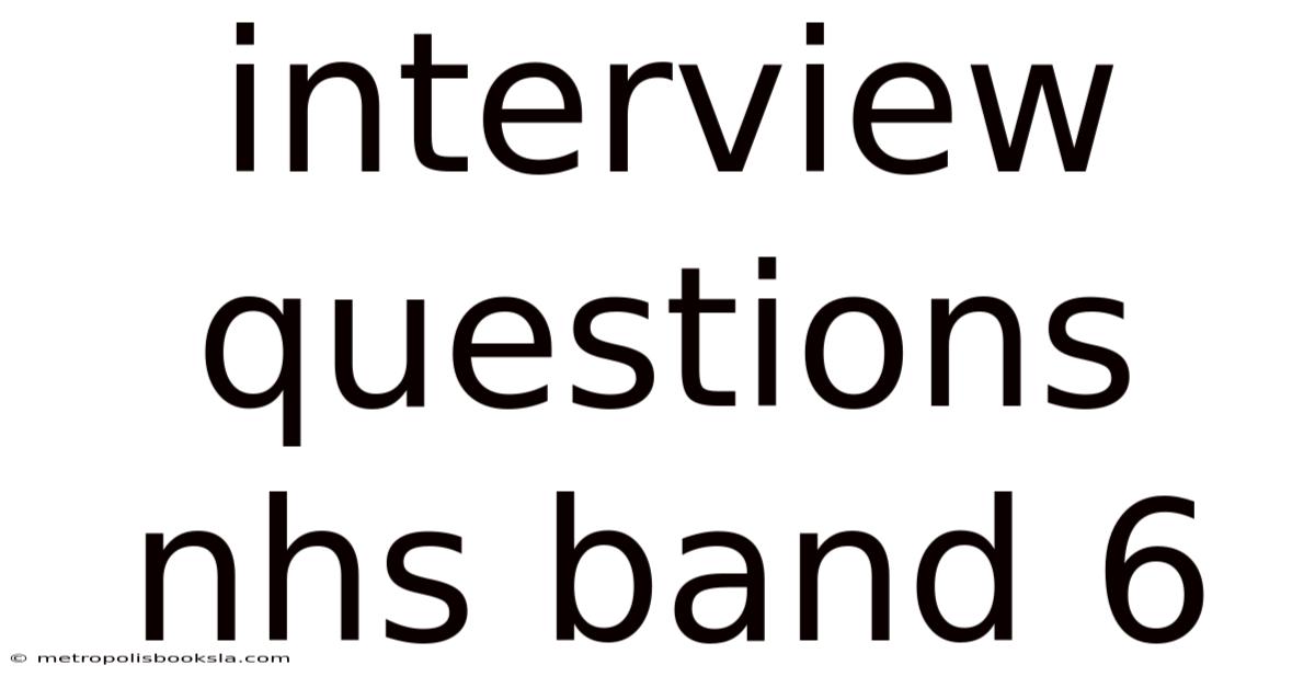 Interview Questions Nhs Band 6