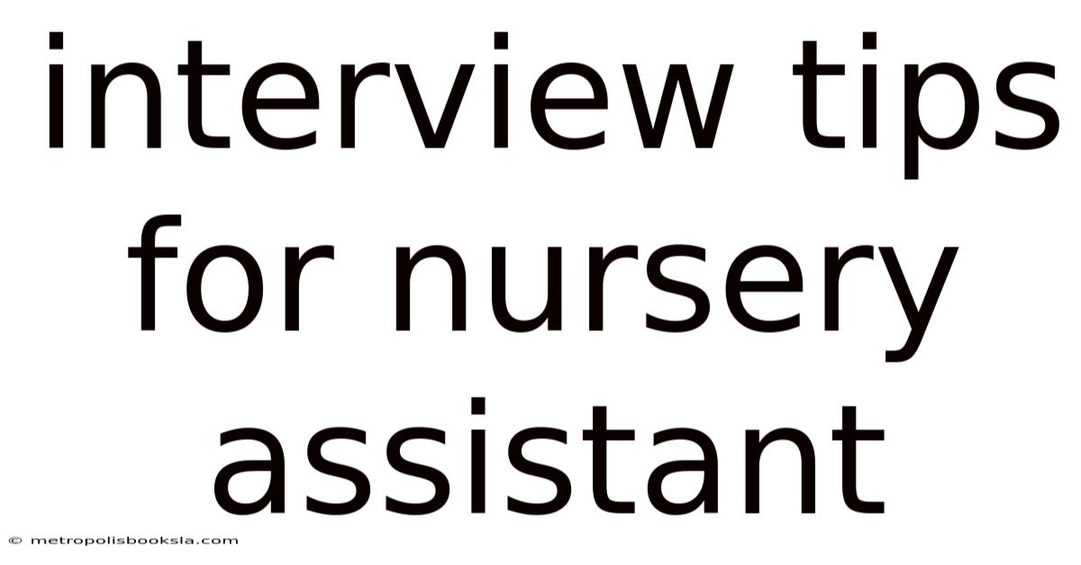 Interview Tips For Nursery Assistant