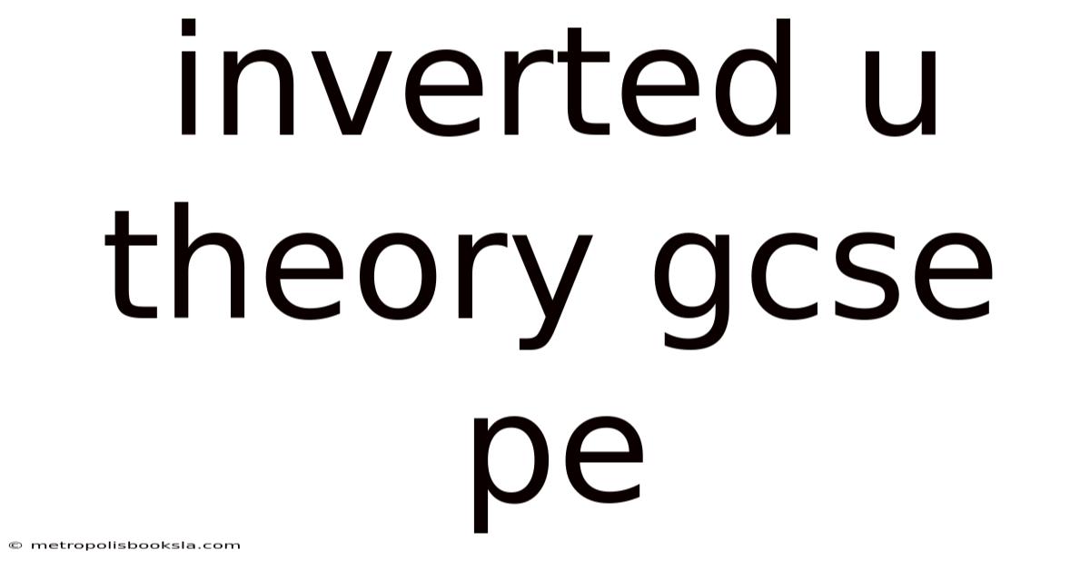 Inverted U Theory Gcse Pe
