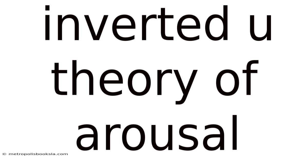 Inverted U Theory Of Arousal