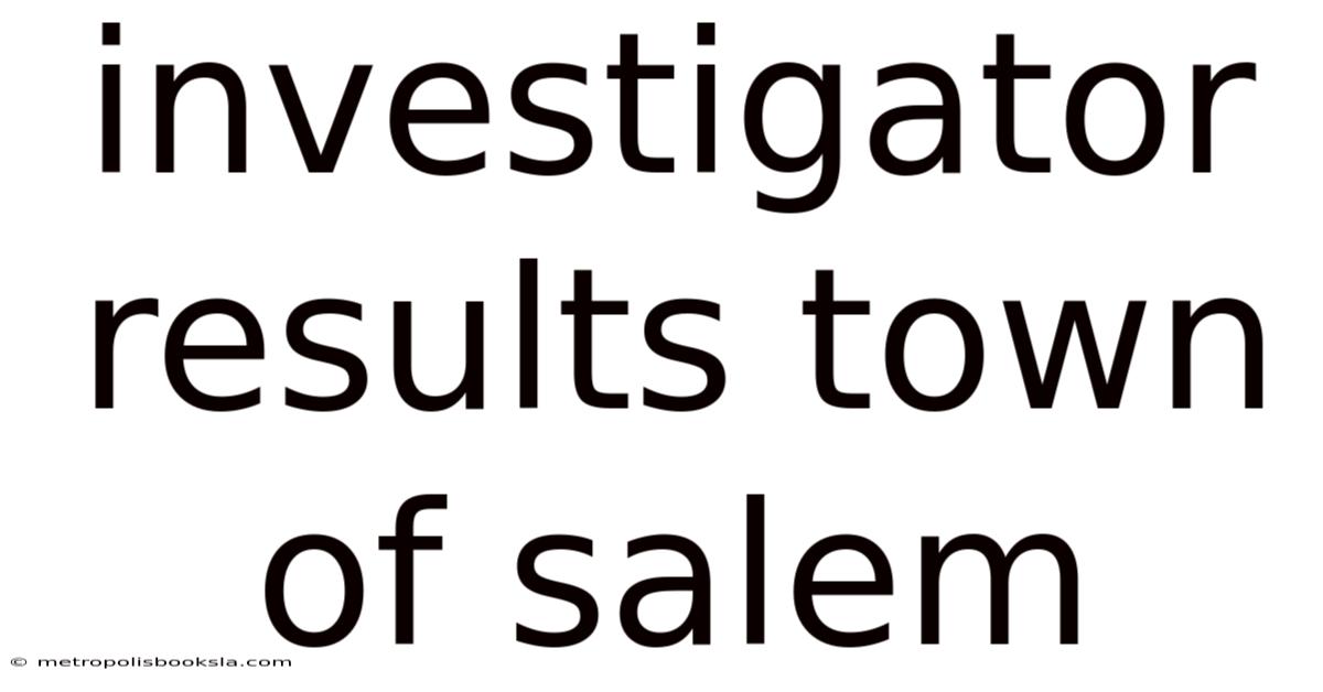 Investigator Results Town Of Salem