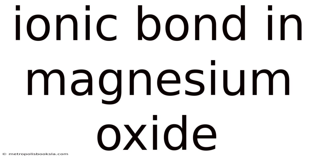 Ionic Bond In Magnesium Oxide