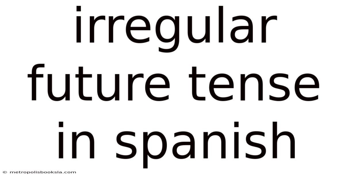 Irregular Future Tense In Spanish