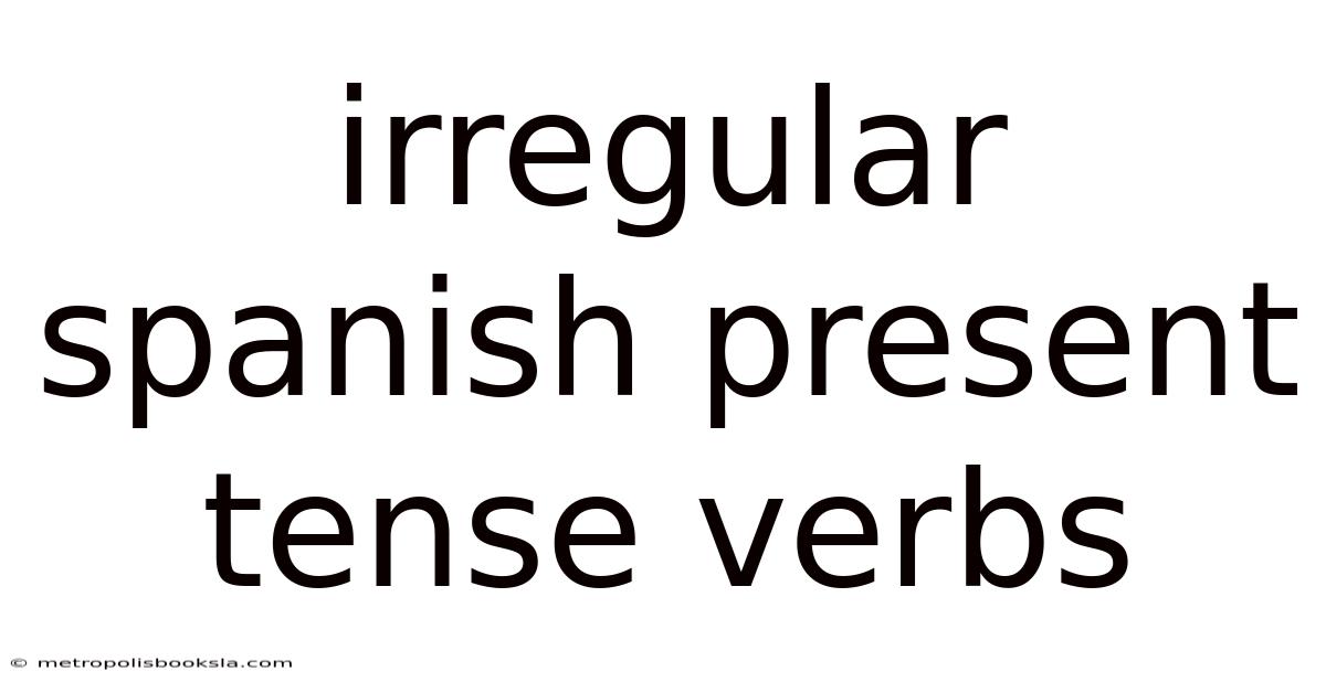 Irregular Spanish Present Tense Verbs