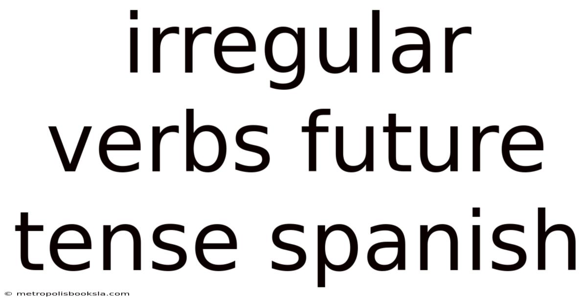 Irregular Verbs Future Tense Spanish