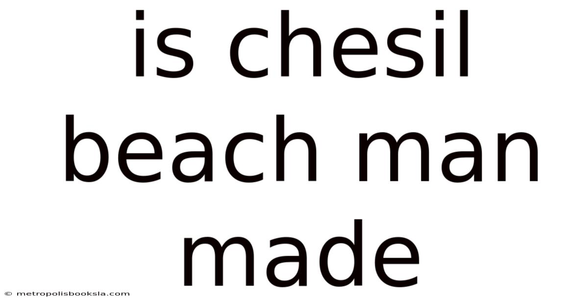 Is Chesil Beach Man Made