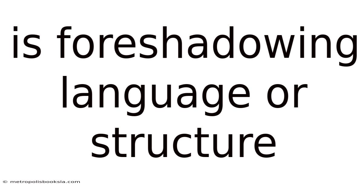 Is Foreshadowing Language Or Structure