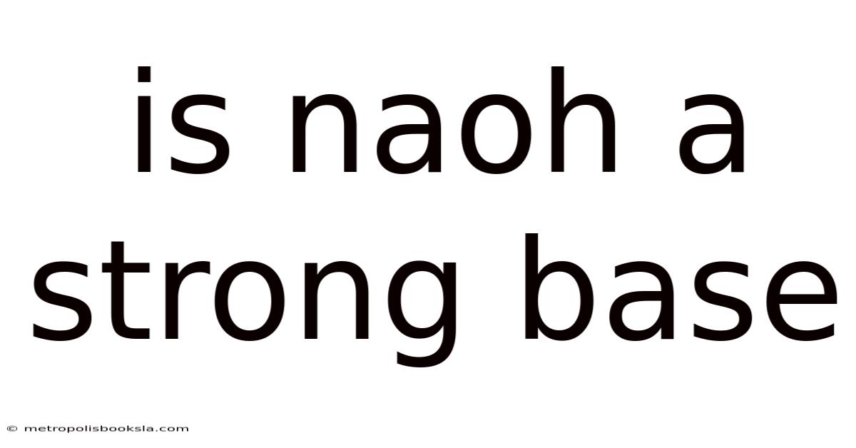 Is Naoh A Strong Base