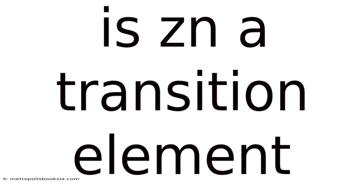 Is Zn A Transition Element