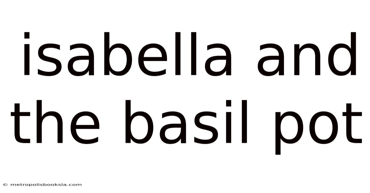 Isabella And The Basil Pot