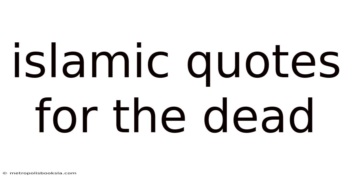 Islamic Quotes For The Dead