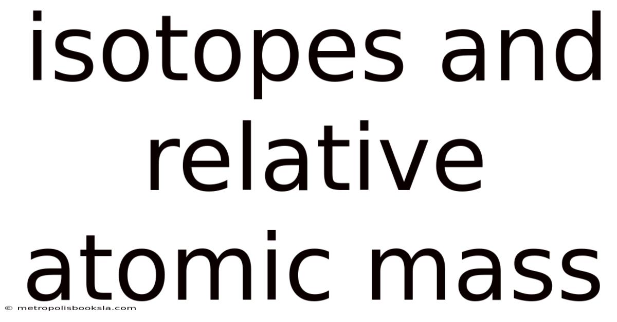 Isotopes And Relative Atomic Mass