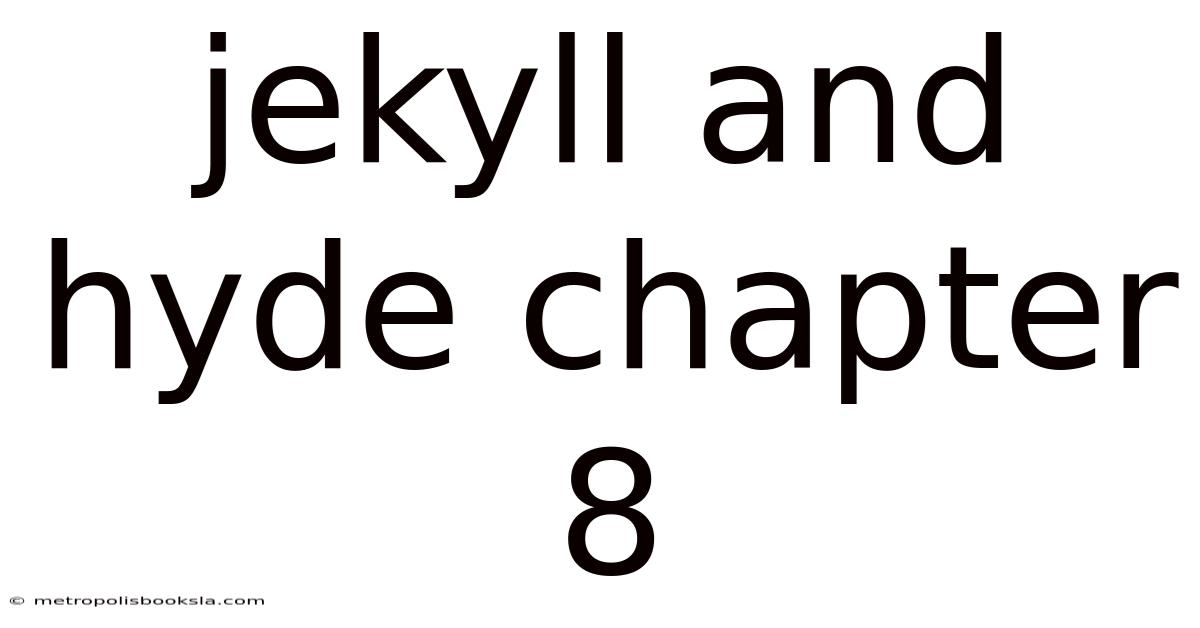 Jekyll And Hyde Chapter 8