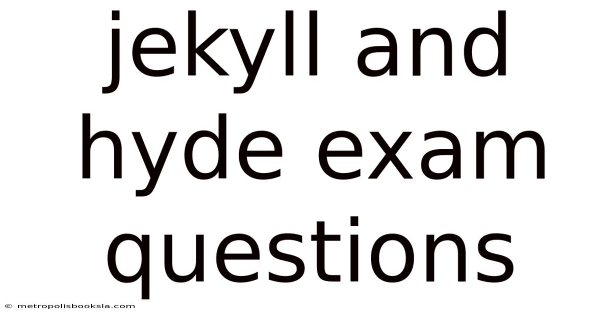 Jekyll And Hyde Exam Questions