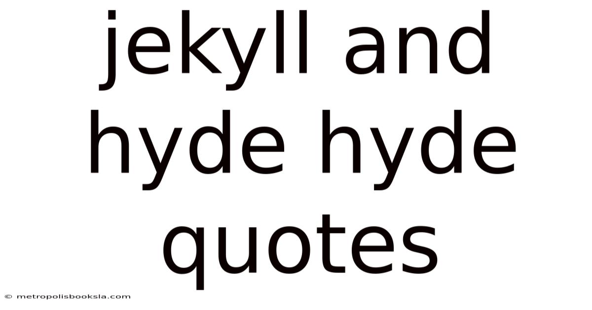 Jekyll And Hyde Hyde Quotes