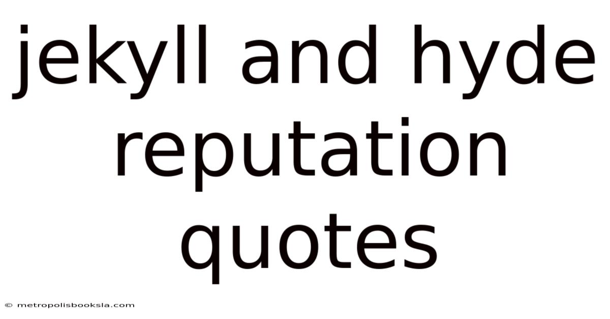 Jekyll And Hyde Reputation Quotes