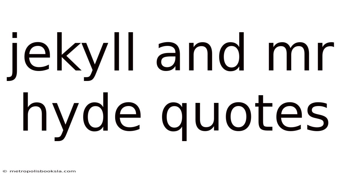 Jekyll And Mr Hyde Quotes