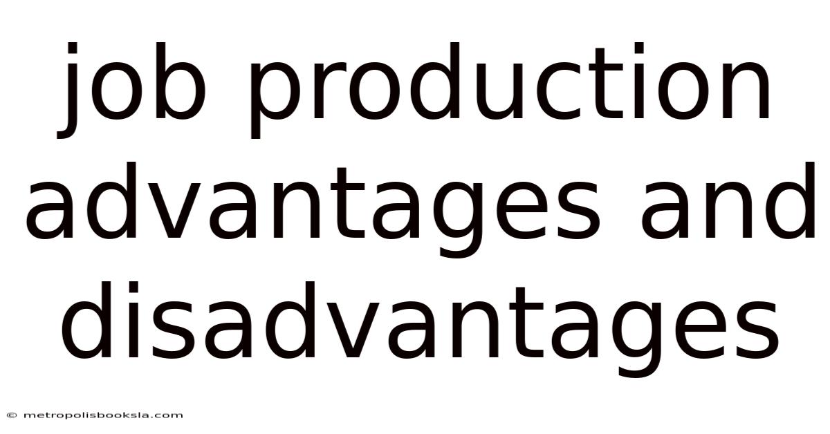 Job Production Advantages And Disadvantages