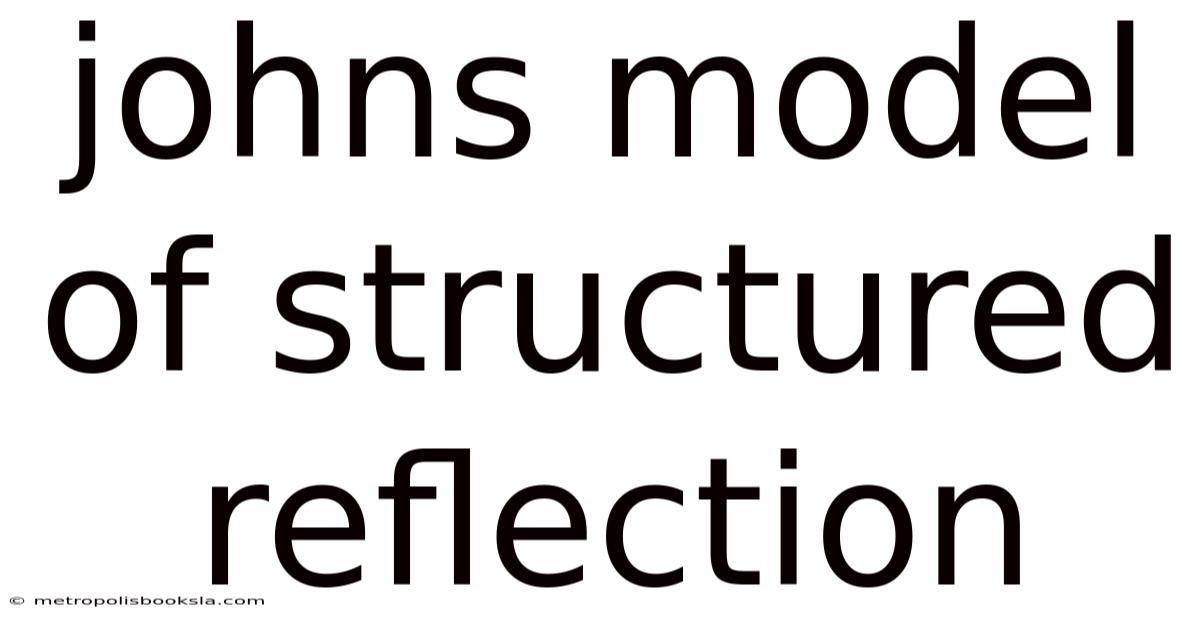 Johns Model Of Structured Reflection