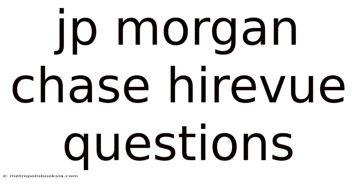 Jp Morgan Chase Hirevue Questions