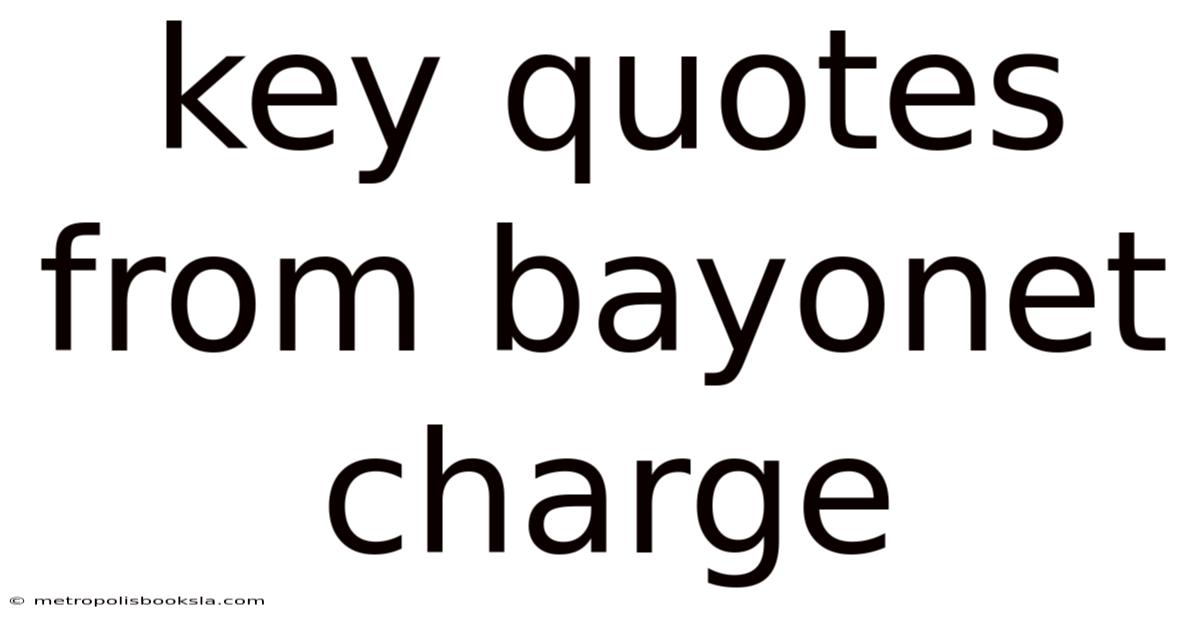 Key Quotes From Bayonet Charge