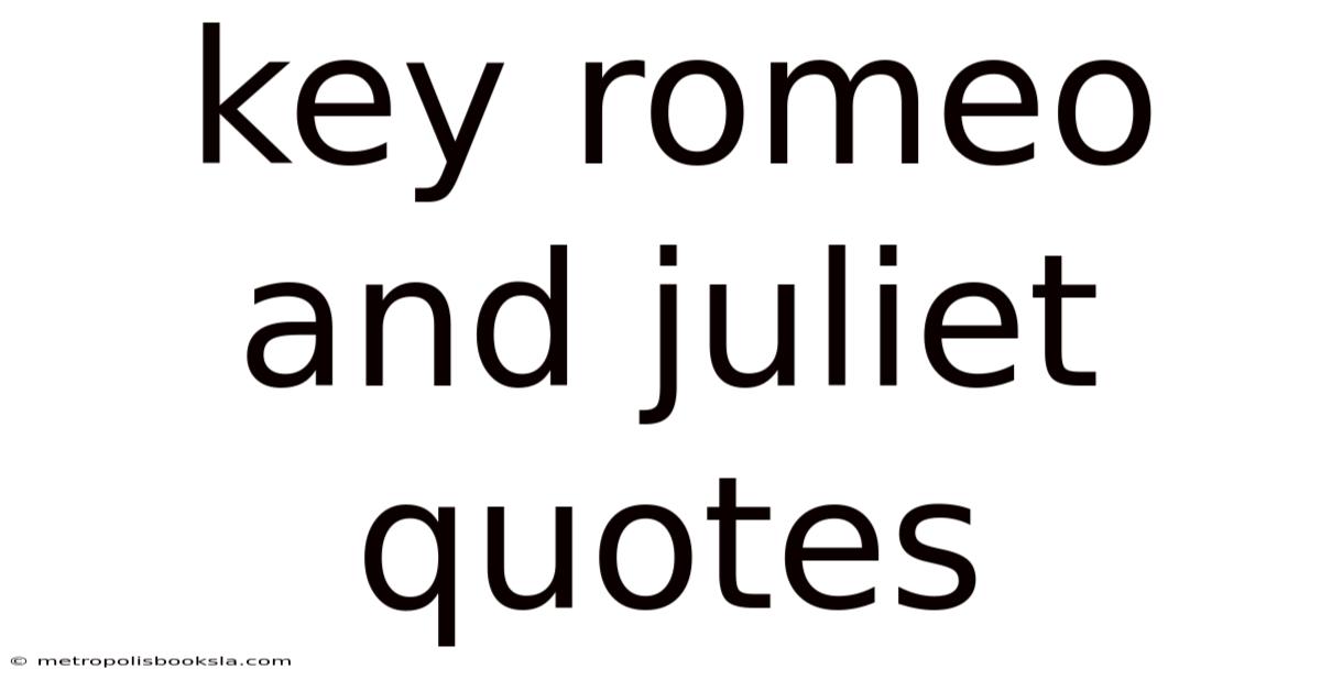 Key Romeo And Juliet Quotes