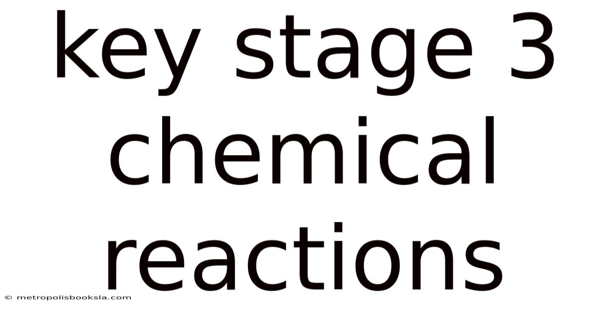 Key Stage 3 Chemical Reactions