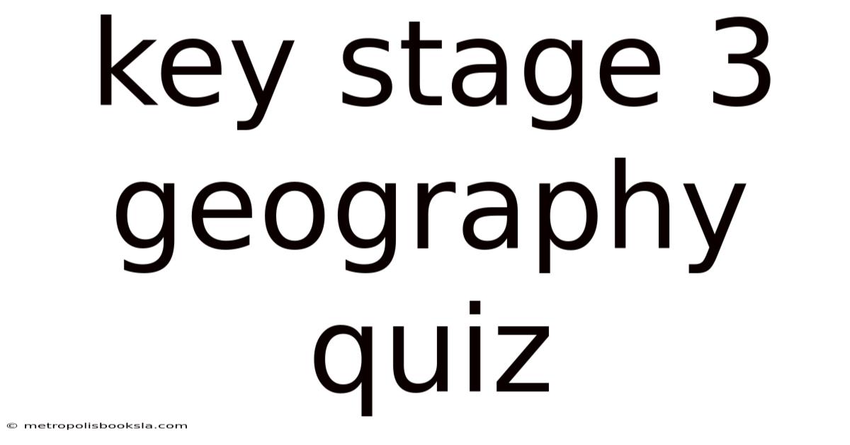 Key Stage 3 Geography Quiz