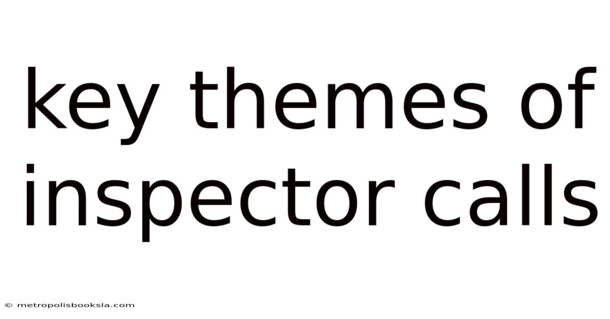 Key Themes Of Inspector Calls