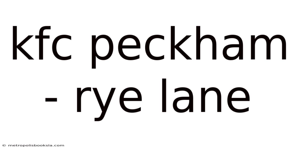 Kfc Peckham - Rye Lane