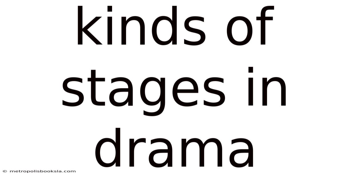 Kinds Of Stages In Drama